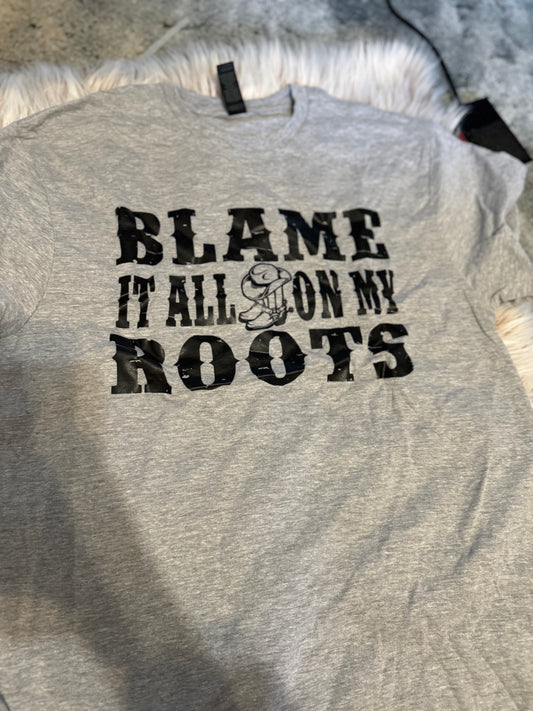 Blame it all on my Roots
